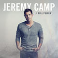 I Will Follow by Jeremy Camp | CD Reviews And Information | NewReleaseToday