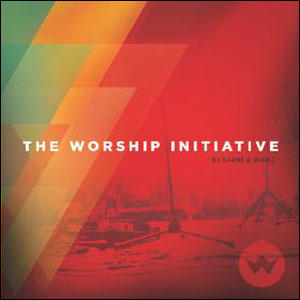 The Worship Initiative by Shane & Shane  | CD Reviews And Information | NewReleaseToday