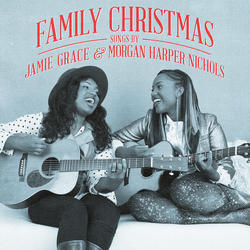 Family Christmas: Songs by Jamie Grace & Morgan Harper Nichols by Jamie Grace | CD Reviews And Information | NewReleaseToday