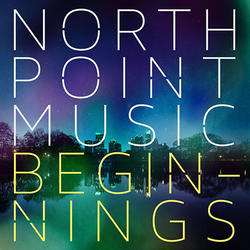 North Point Music: Beginnings by North Point Worship Live  | CD Reviews And Information | NewReleaseToday