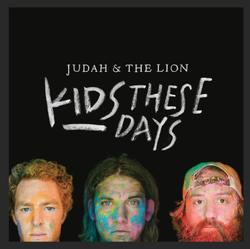 Kids These Days by Judah & the Lion  | CD Reviews And Information | NewReleaseToday