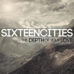 The Depth Of Your Love by Sixteen Cities  | CD Reviews And Information | NewReleaseToday