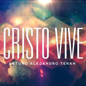 Cristo Vive - Single by Arturo Alejandro Teran  | CD Reviews And Information | NewReleaseToday