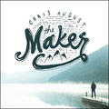 The Maker by Chris August | CD Reviews And Information | NewReleaseToday