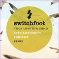 Your Love Is a Song - Remix Single by Switchfoot  | CD Reviews And Information | NewReleaseToday