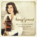 Be Still And Know...Hymns & Faith by Amy Grant | CD Reviews And Information | NewReleaseToday
