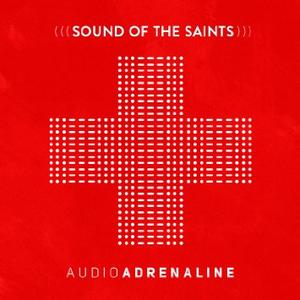 Sound of the Saints by Audio Adrenaline  | CD Reviews And Information | NewReleaseToday