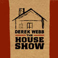 The House Show by Derek Webb | CD Reviews And Information | NewReleaseToday