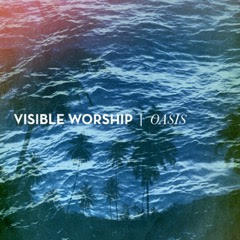 Oasis by Visible Worship Collective  | CD Reviews And Information | NewReleaseToday