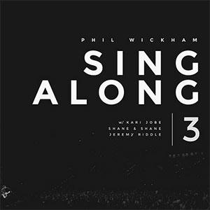 Singalong V3 by Phil Wickham | CD Reviews And Information | NewReleaseToday