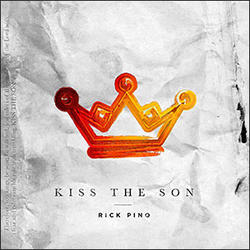 Kiss the Son by Rick Pino | CD Reviews And Information | NewReleaseToday