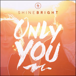 Only You by SHINEBRIGHT  | CD Reviews And Information | NewReleaseToday