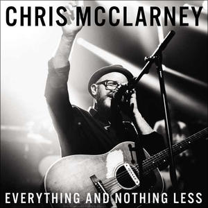Everything and Nothing Less by Chris McClarney | CD Reviews And Information | NewReleaseToday