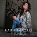 Better Days by Kathy Troccoli | CD Reviews And Information | NewReleaseToday