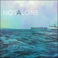 Not Alone by Bread of Stone  | CD Reviews And Information | NewReleaseToday
