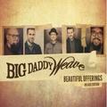 Beautiful Offerings Deluxe Edition by Big Daddy Weave  | CD Reviews And Information | NewReleaseToday