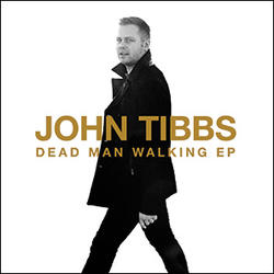 Dead Man Walking EP by John Tibbs | CD Reviews And Information | NewReleaseToday