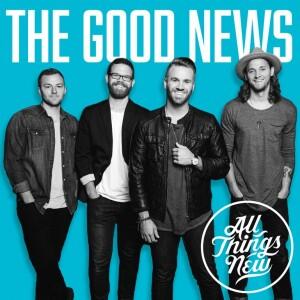 The Good News by All Things New | CD Reviews And Information | NewReleaseToday
