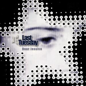 Dear Jessica by Last Tuesday  | CD Reviews And Information | NewReleaseToday