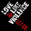 Let Go (Single) by LoveLikeViolence  | CD Reviews And Information | NewReleaseToday
