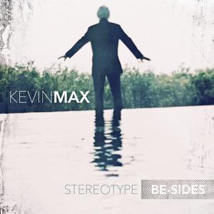 Stereotype Be-Sides by Kevin Max | CD Reviews And Information | NewReleaseToday