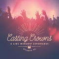 A Live Worship Experience by Casting Crowns  | CD Reviews And Information | NewReleaseToday