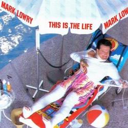 This Is The Life by Mark Lowry | CD Reviews And Information | NewReleaseToday
