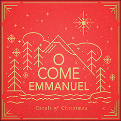 O Come Emmanuel by Various Artists - Christmas  | CD Reviews And Information | NewReleaseToday