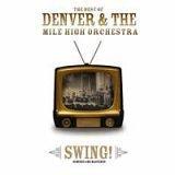 Best of Denver & The Mile High Orchestra: Swing! by Denver and the Mile High Orchestra  | CD Reviews And Information | NewReleaseToday