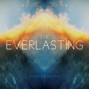 The Everlasting by Fellowship Creative  | CD Reviews And Information | NewReleaseToday