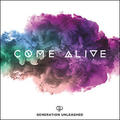 Come Alive by Generation Unleashed  | CD Reviews And Information | NewReleaseToday