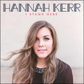 I Stand Here EP by Hannah Kerr | CD Reviews And Information | NewReleaseToday