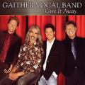 Give It Away by Gaither Vocal Band  | CD Reviews And Information | NewReleaseToday
