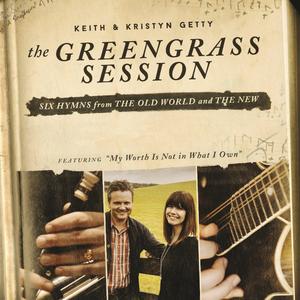 The Greengrass Session - EP by Keith and Kristyn Getty | CD Reviews And Information | NewReleaseToday
