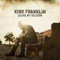 Losing My Religion by Kirk Franklin | CD Reviews And Information | NewReleaseToday