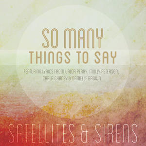 So Many Things To Say - Single by Satellites & Sirens  | CD Reviews And Information | NewReleaseToday