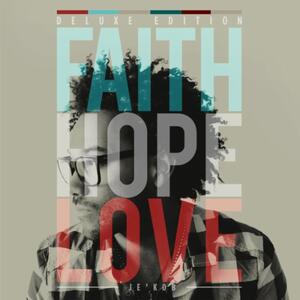 Faith Hope Love (Deluxe Edition) by Je'kob  | CD Reviews And Information | NewReleaseToday