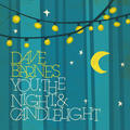 You, The Night, And Candlelight - EP by Dave Barnes | CD Reviews And Information | NewReleaseToday