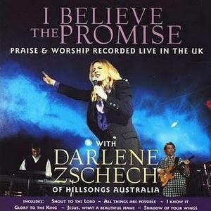 I Believe The Promise by Darlene Zschech | CD Reviews And Information | NewReleaseToday