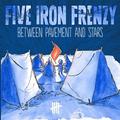 Between Pavement And Stars - EP by Five Iron Frenzy  | CD Reviews And Information | NewReleaseToday