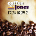 Fresh Brew 2 - EP by Coffee Jones | CD Reviews And Information | NewReleaseToday
