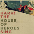 Hark! The House Of Heroes Sing EP by House Of Heroes  | CD Reviews And Information | NewReleaseToday
