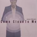 Come Close To Me - EP by Jason Morant | CD Reviews And Information | NewReleaseToday