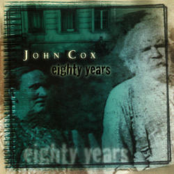 80 Years by John Cox | CD Reviews And Information | NewReleaseToday