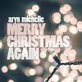 Merry Christmas Again by Aryn Michelle | CD Reviews And Information | NewReleaseToday