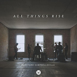 All Things Rise EP by Vineyard Worship  | CD Reviews And Information | NewReleaseToday