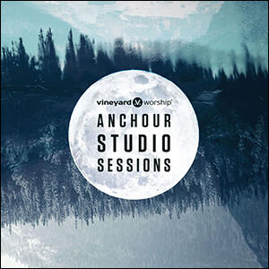 Anchour Studio Sessions by Vineyard Worship  | CD Reviews And Information | NewReleaseToday