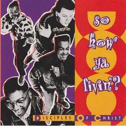 So How Ya Livin? by DOC (Disciples Of Christ)  | CD Reviews And Information | NewReleaseToday