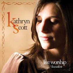 Live Worship At Focusfest by Kathryn Scott | CD Reviews And Information | NewReleaseToday