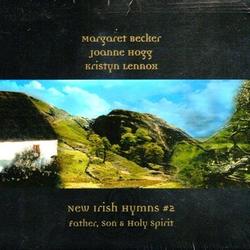 New Irish Hymns #2: Father, Son & Holy Spirit by Margaret Becker | CD Reviews And Information | NewReleaseToday